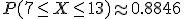 P(7\le X\le 13)\approx 0.8846